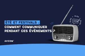 Eté et festivals : comment communiquer pendant ces événements ?